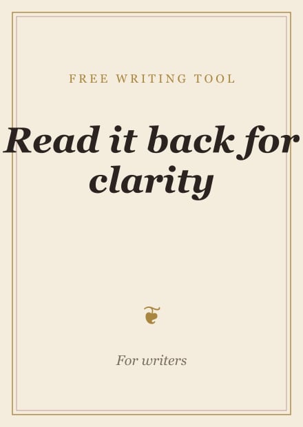 Read it back for clarity